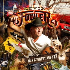 Kevin Fowler - How Country Are Ya
